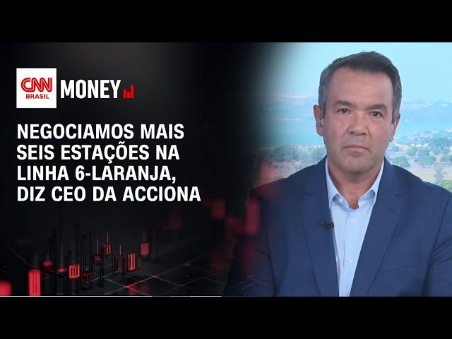 Negociamos mais seis estações na Linha 6-Laranja, diz CEO da Acciona | Money News